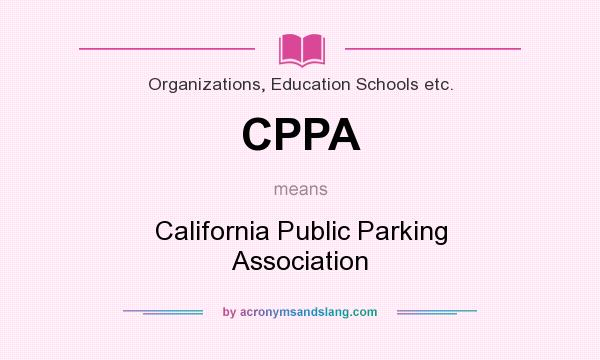 What does CPPA mean? It stands for California Public Parking Association