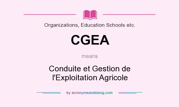 What does CGEA mean? It stands for Conduite et Gestion de l`Exploitation Agricole