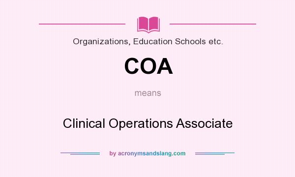 What does COA mean? It stands for Clinical Operations Associate