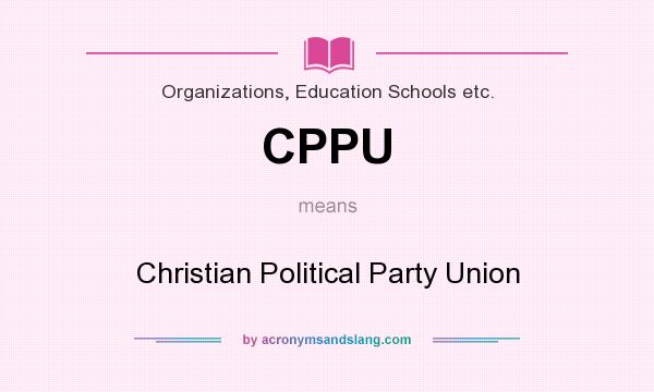 What does CPPU mean? It stands for Christian Political Party Union