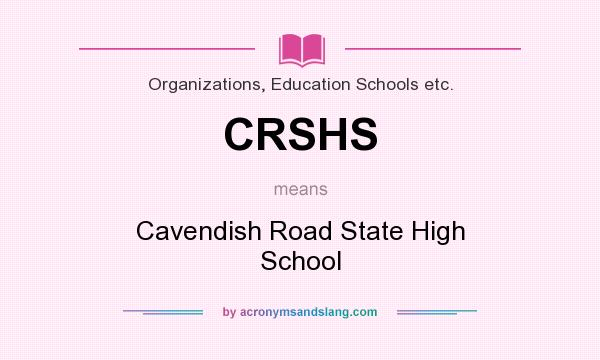 What does CRSHS mean? It stands for Cavendish Road State High School