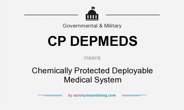What does CP DEPMEDS mean? It stands for Chemically Protected Deployable Medical System