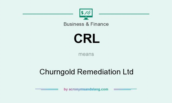 What does CRL mean? It stands for Churngold Remediation Ltd
