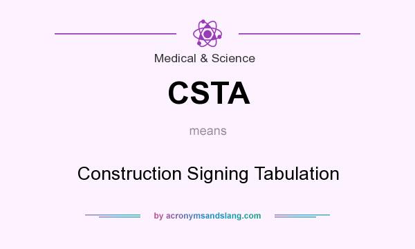 What does CSTA mean? It stands for Construction Signing Tabulation