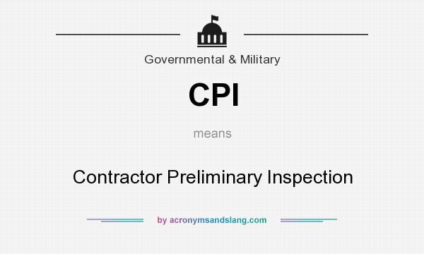 What does CPI mean? It stands for Contractor Preliminary Inspection