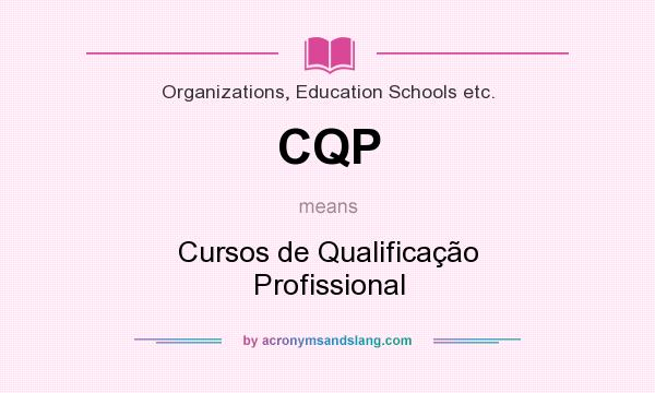 What does CQP mean? It stands for Cursos de Qualificação Profissional