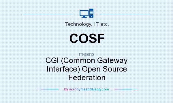 What does COSF mean? It stands for CGI (Common Gateway Interface) Open Source Federation