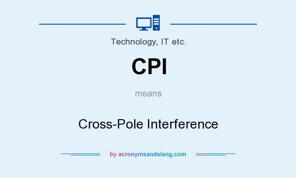 What does CPI mean? It stands for Cross-Pole Interference