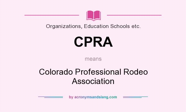 What does CPRA mean? It stands for Colorado Professional Rodeo Association