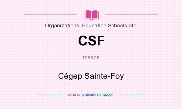 What does CSF mean? It stands for Cégep Sainte-Foy