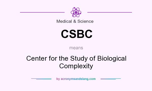 What does CSBC mean? It stands for Center for the Study of Biological Complexity