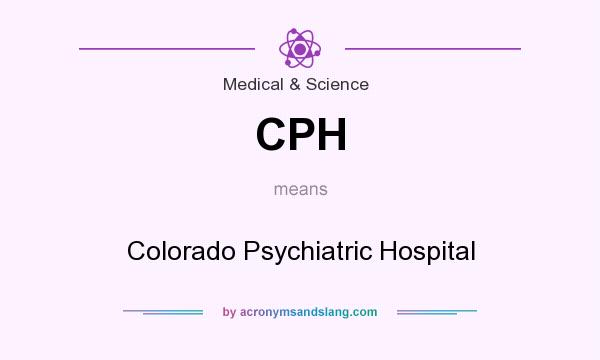 What does CPH mean? It stands for Colorado Psychiatric Hospital