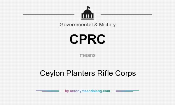 What does CPRC mean? It stands for Ceylon Planters Rifle Corps