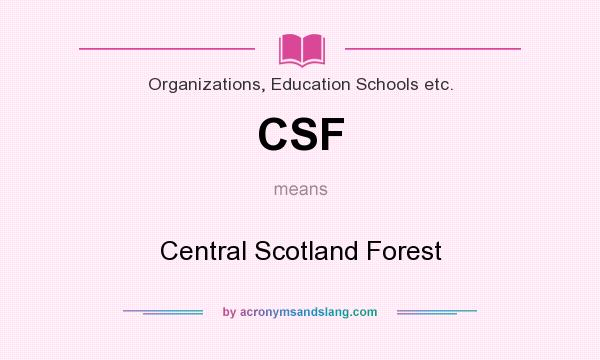 What does CSF mean? It stands for Central Scotland Forest