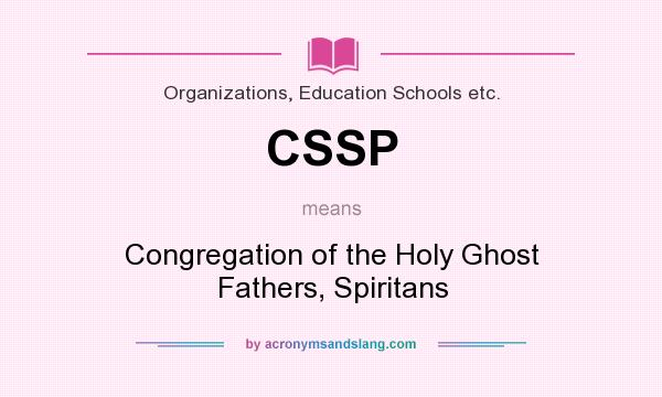 What does CSSP mean? It stands for Congregation of the Holy Ghost Fathers, Spiritans