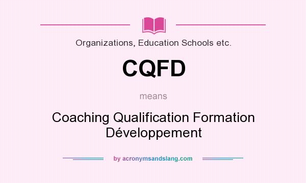 What does CQFD mean? It stands for Coaching Qualification Formation Développement