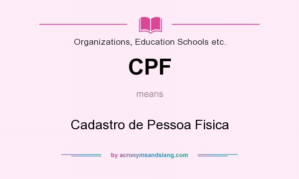 What does CPF mean? It stands for Cadastro de Pessoa Fisica