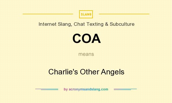 What does COA mean? It stands for Charlie`s Other Angels