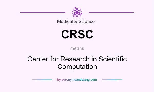 What does CRSC mean? It stands for Center for Research in Scientific Computation