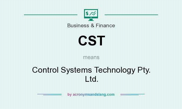What does CST mean? It stands for Control Systems Technology Pty. Ltd.