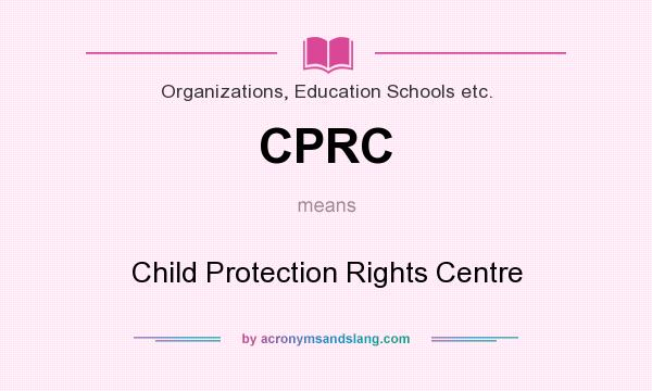 What does CPRC mean? It stands for Child Protection Rights Centre