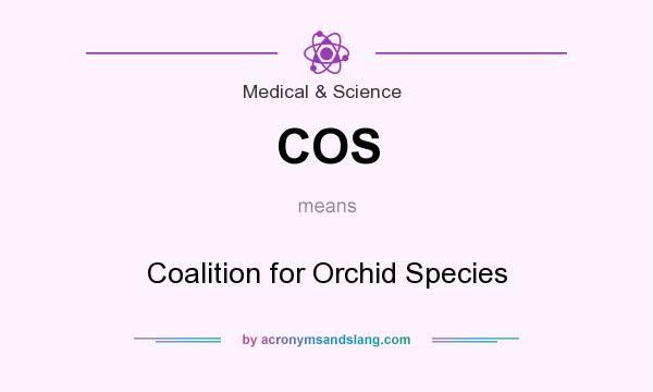 What does COS mean? It stands for Coalition for Orchid Species