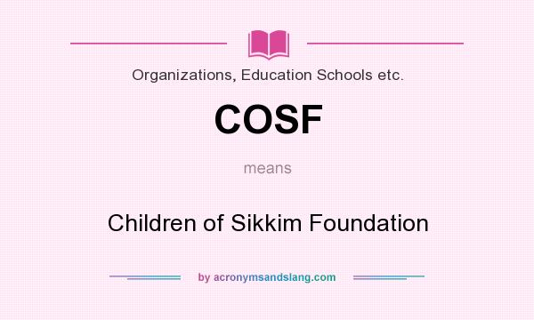 What does COSF mean? It stands for Children of Sikkim Foundation