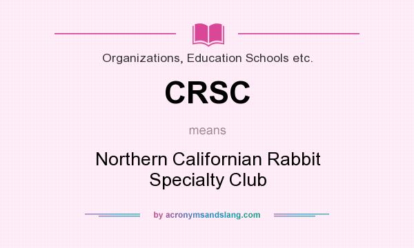What does CRSC mean? It stands for Northern Californian Rabbit Specialty Club
