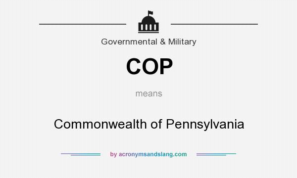What does COP mean? It stands for Commonwealth of Pennsylvania