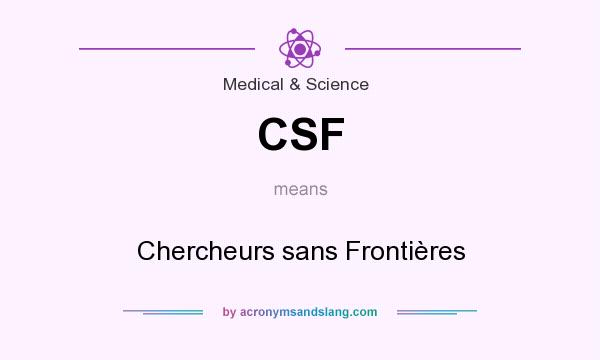What does CSF mean? It stands for Chercheurs sans Frontières