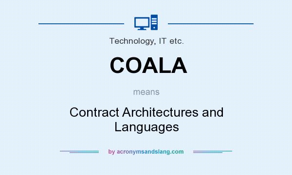 What does COALA mean? It stands for Contract Architectures and Languages
