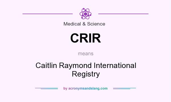 What does CRIR mean? It stands for Caitlin Raymond International Registry
