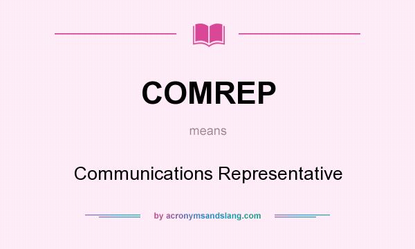 What does COMREP mean? It stands for Communications Representative