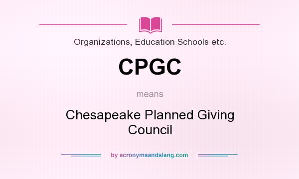 What does CPGC mean? It stands for Chesapeake Planned Giving Council