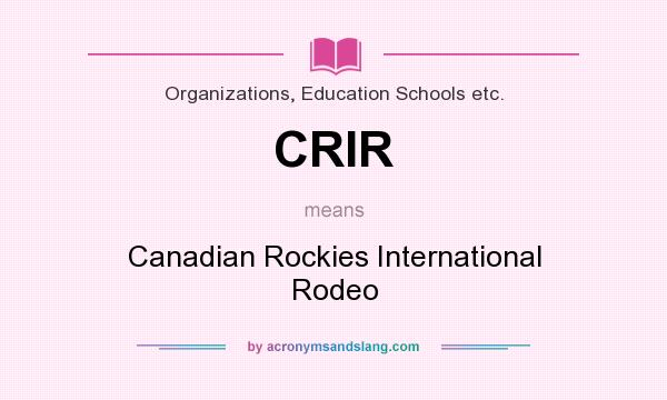 What does CRIR mean? It stands for Canadian Rockies International Rodeo