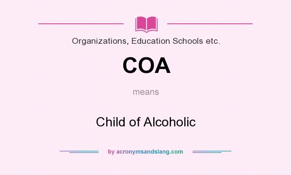 What does COA mean? It stands for Child of Alcoholic