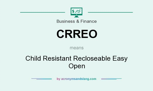 What does CRREO mean? It stands for Child Resistant Recloseable Easy Open