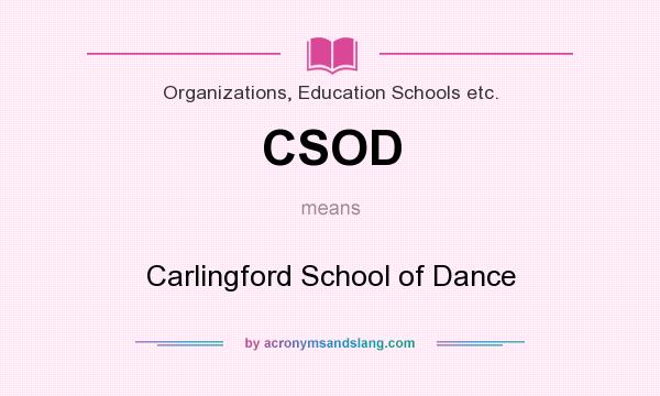 What does CSOD mean? It stands for Carlingford School of Dance