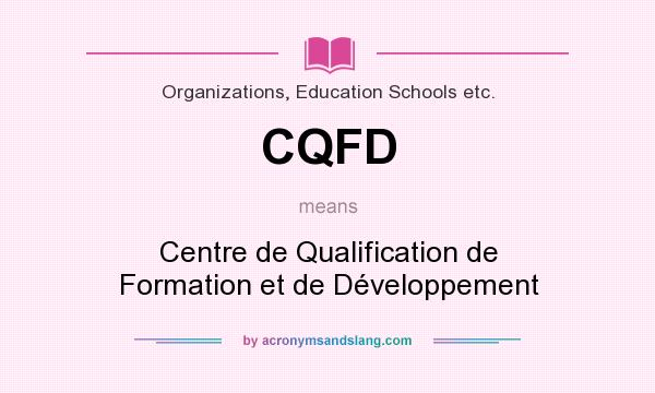 What does CQFD mean? It stands for Centre de Qualification de Formation et de Développement