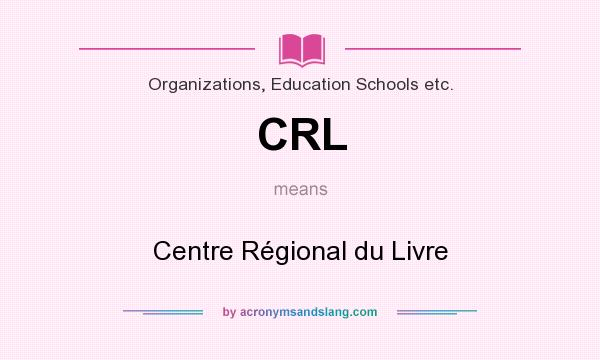 What does CRL mean? It stands for Centre Régional du Livre