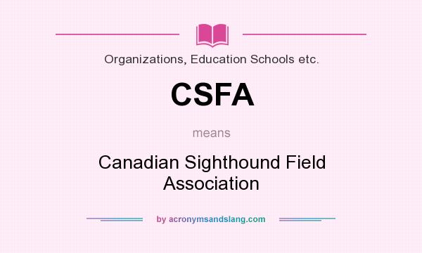 What does CSFA mean? It stands for Canadian Sighthound Field Association