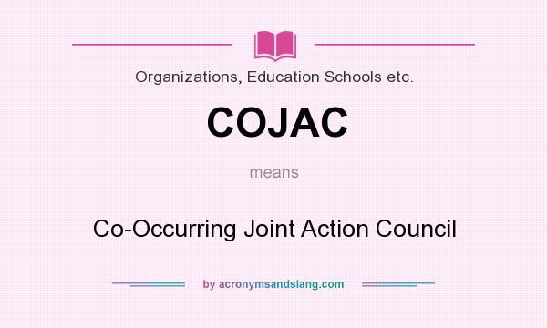 What does COJAC mean? It stands for Co-Occurring Joint Action Council