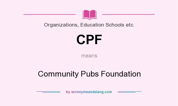 What does CPF mean? It stands for Community Pubs Foundation