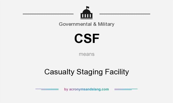 What does CSF mean? It stands for Casualty Staging Facility