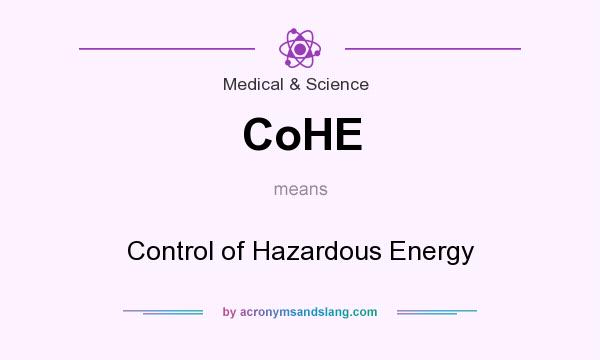 What does CoHE mean? It stands for Control of Hazardous Energy