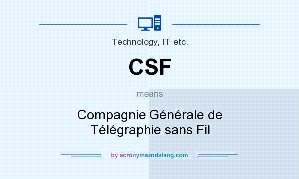What does CSF mean? It stands for Compagnie Générale de Télégraphie sans Fil