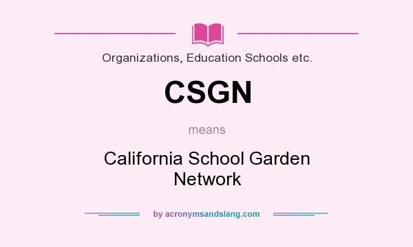 What does CSGN mean? It stands for California School Garden Network