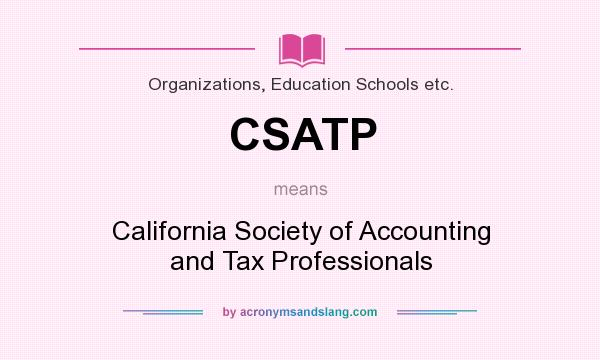 What does CSATP mean? It stands for California Society of Accounting and Tax Professionals