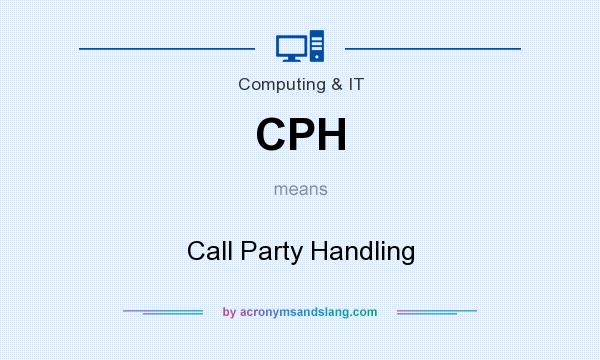 What does CPH mean? It stands for Call Party Handling