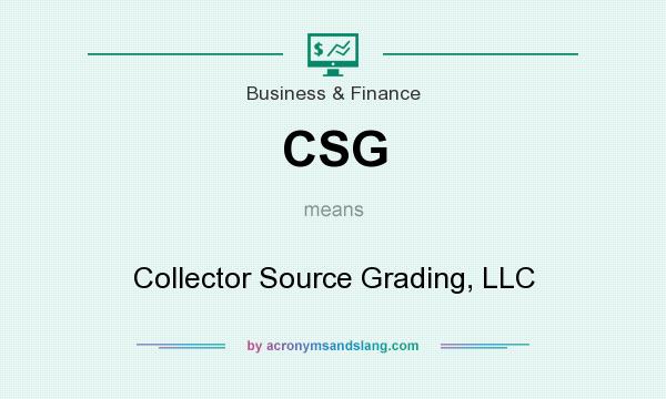 What does CSG mean? It stands for Collector Source Grading, LLC